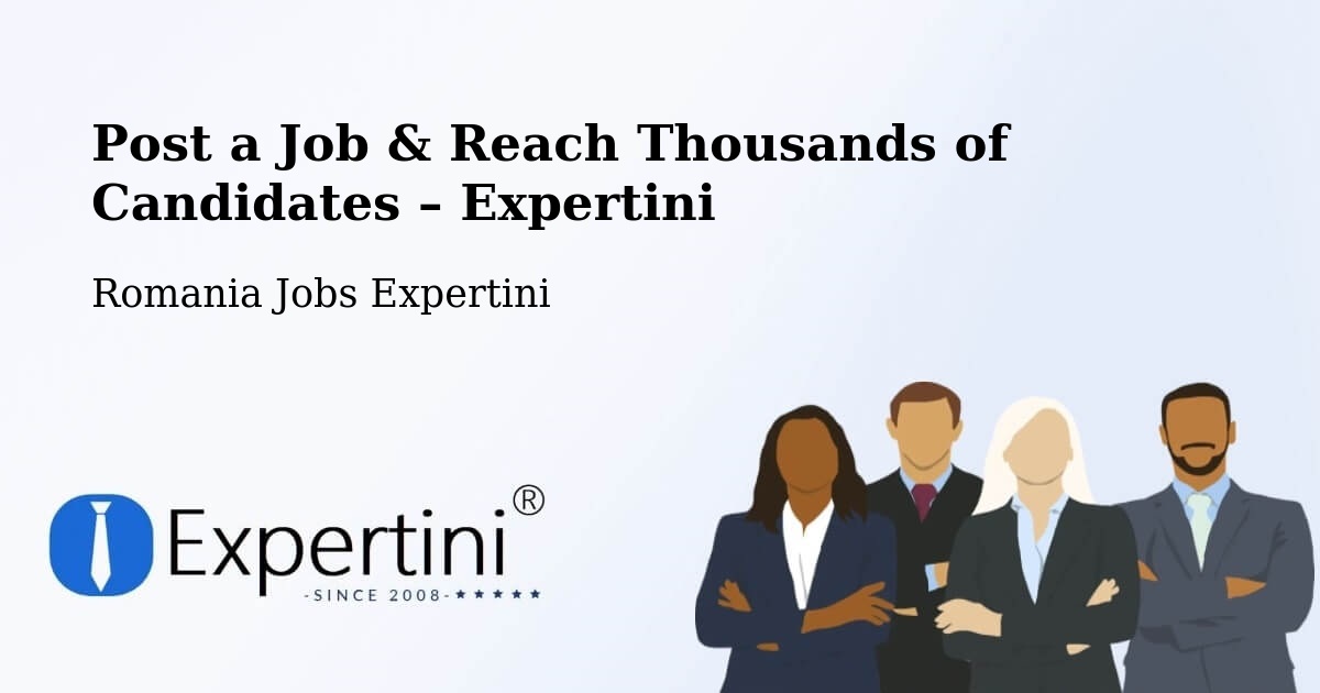 Post a Job in Meștera – Hire the Right Talent - Meștera, Romania Jobs Expertini