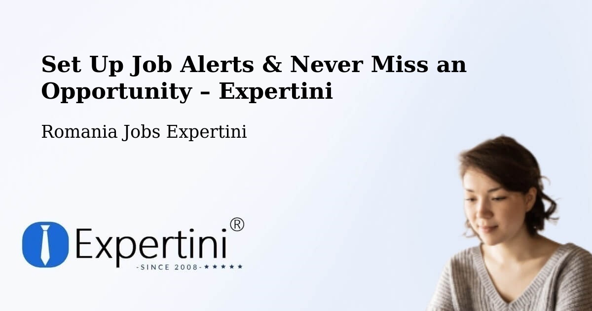 Job Alerts Guide – Get Notified About New Jobs in Meștera - Meștera, Romania Jobs Expertini