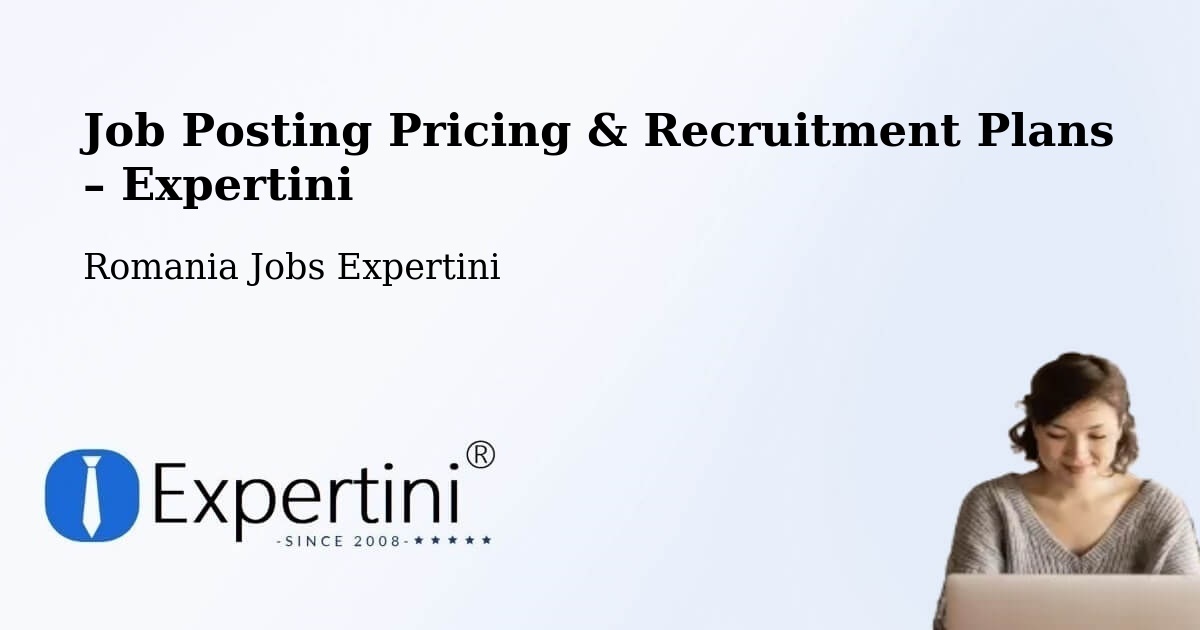 Job Posting Pricing & Recruitment Plans – Meștera - Meștera, Romania Jobs Expertini